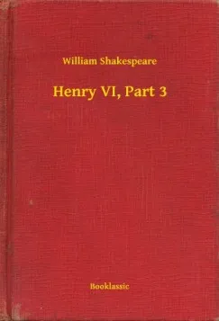 Azonnal elérhető Henry VI, Part 3