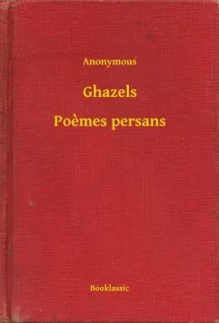 Ghazels - Poemes persans Rendeld meg most
