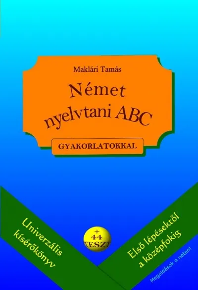 Német nyelvtani ABC gyakorlatokkal - + 44 teszt (letölthető megoldásokkal) Prémium