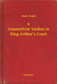 Szuper ajánlat A Connecticut Yankee in King Arthurs Court