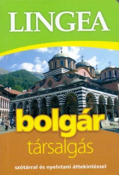 Ne maradj le LINGEA BOLGÁR TÁRSALGÁS - SZÓTÁRRAL ÉS NYELVTANI ÁTTEKINTÉSSEL