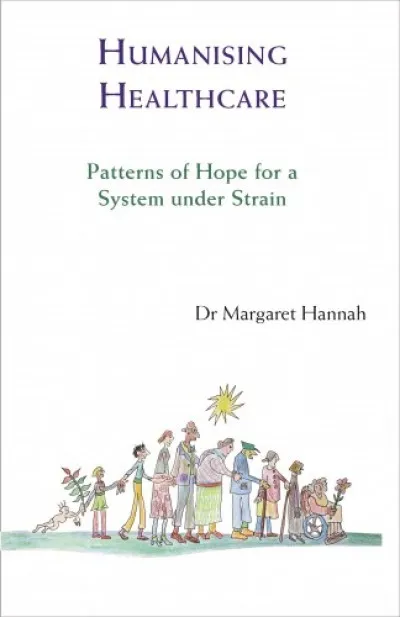 Humanising Healthcare - Patterns of Hope for a System Under Strain Biztonságos vásárlás