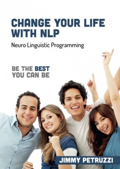 Legnépszerűbb Change Your Life with NLP - Be The Best You Can Be