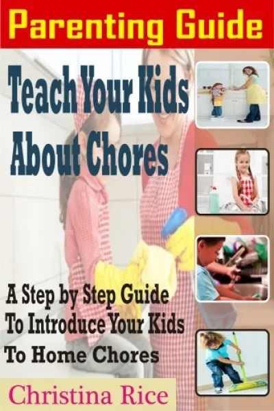 PARENTING GUIDE: Teach Your Kids About Chores - A Step By Step Guide To Introduce Your Kids To Home Chores Biztonságos fizetés