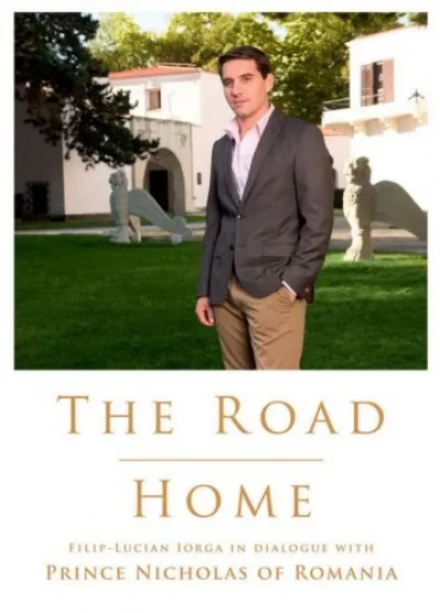 Alacsony ár The Road Home. Filip-Lucian Iorga In dialogue with Prince Nicholas of Romania