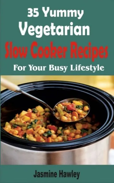 Kedvezményes ár 35 Yummy Vegetarian Slow Cooker Recipes