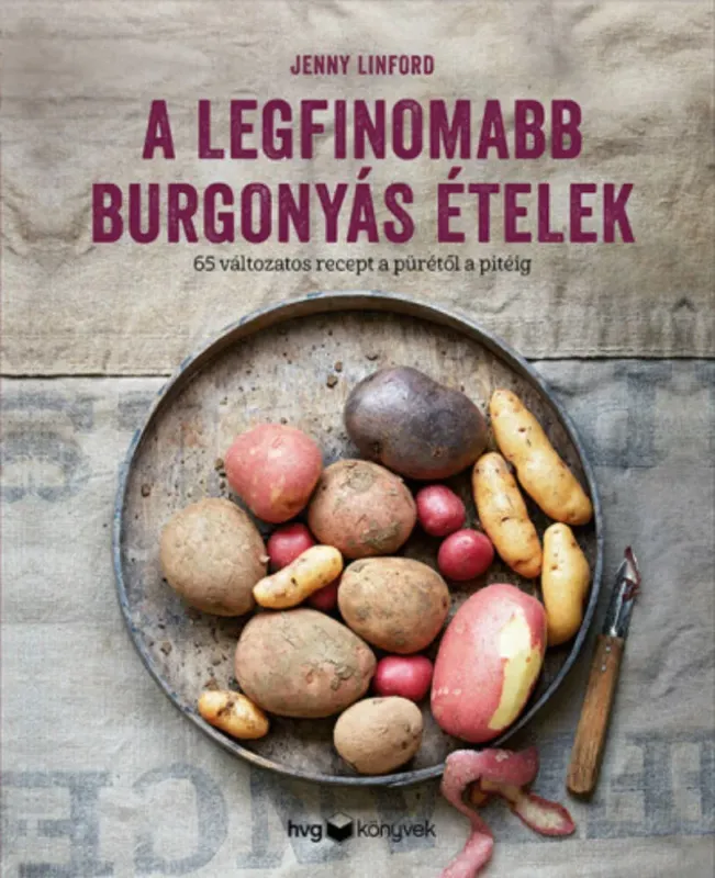 A legfinomabb burgonyás ételek - Jenny Linford Szuper akció