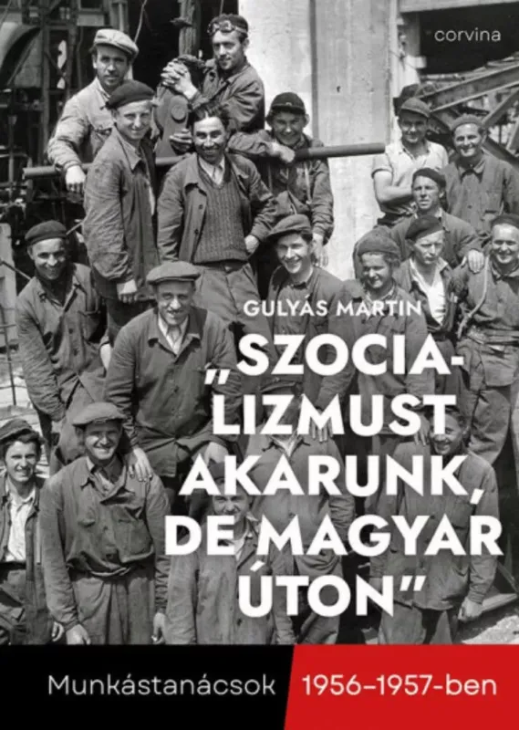 Korlátozott ajánlat Szocializmust akarunk, de magyar úton - Gulyás Martin