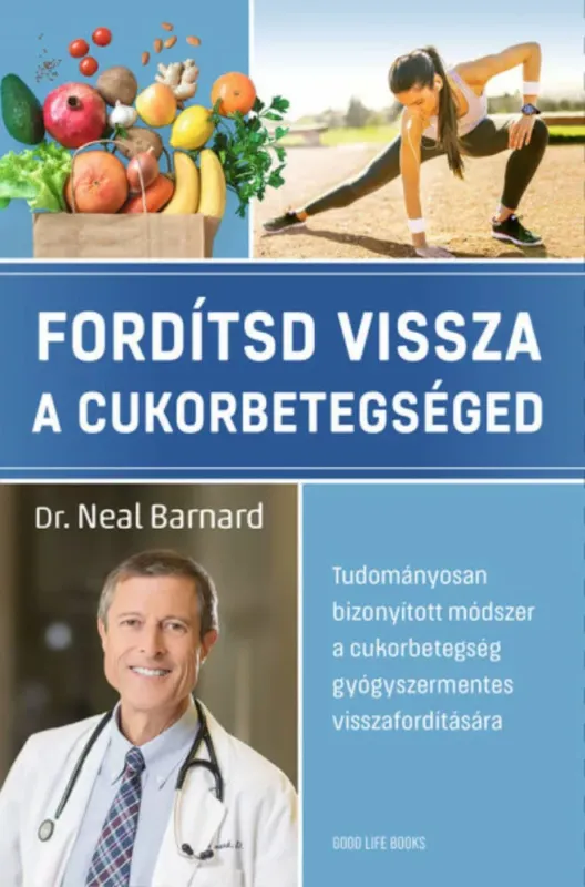 Fordítsd vissza a cukorbetegséged - Dr. Neal Barnard Kiárusítás