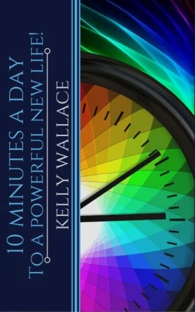 10 Minutes A Day To A Powerful New Life! Personal Success Through Intuitive Living Biztonságos fizetés