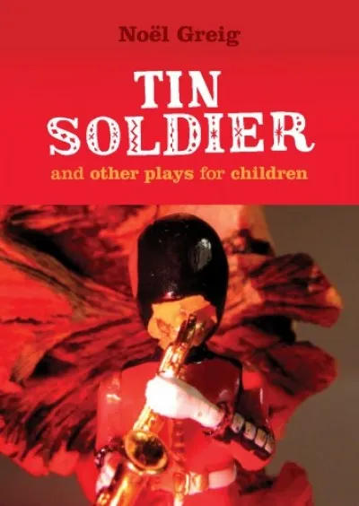 Tin Soldier and Other Plays for Children - Tin Soldier (adapted from The Steadfast Tin Soldier by Hans Christian Andersen) A Tasty Tale (Hansel and Gretel) Hood in the Wood (Little Red Riding Hood) Árengedmény