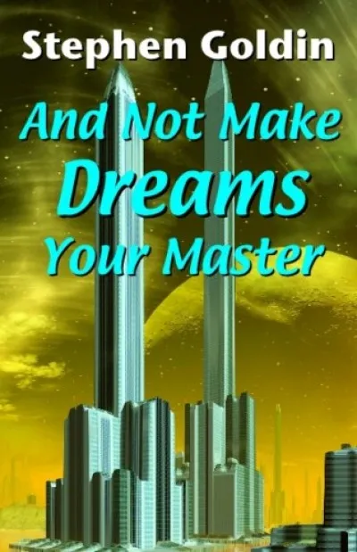 Újdonság And Not Make Dreams Your Master