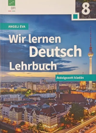 Wir lernen Deutsch Lehrbuch 8. - Átdolgozott kiadás Vedd meg most