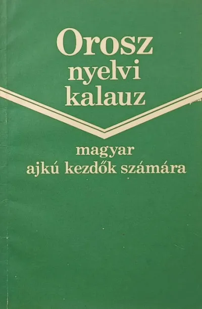 Orosz nyelvi kalauz - Magyar ajkú kezdők számára Legnépszerűbb