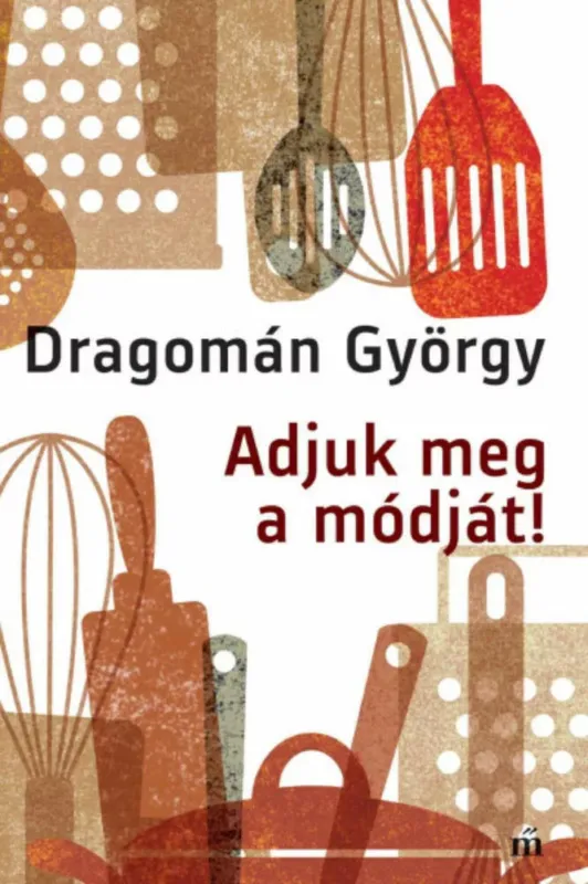 Adjuk meg a módját! - Dragomán György Expressz kézbesítés