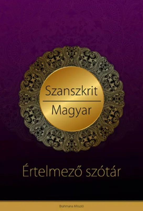Szanszkrit - magyar értelmező szótár - Bakos Attila Olcsó
