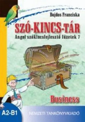 Újdonság Szó-kincs-tár - Angol szókincsfejlesztő füzetek 7. Business