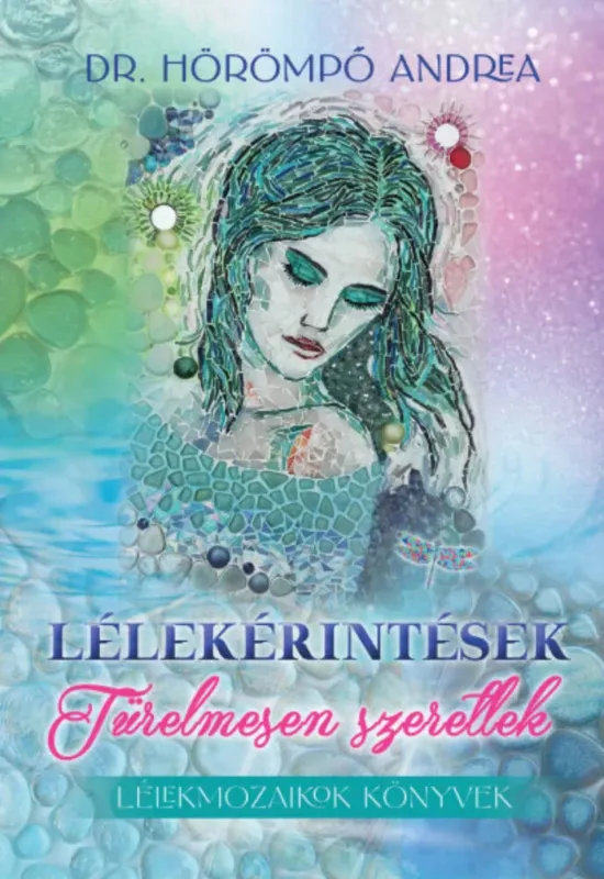 Lélekérintések - Türelmesen szeretlek - Dr. Hörömpő Andrea Kedvezményes ár