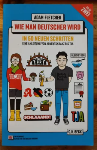 Wie man Deutscher wird - Folge 2: in 50 neuen Schritten / How to be German - Part 2: in 50 new steps - Zweisprachiges Wendebuch Deutsch/Englisch Népszerű