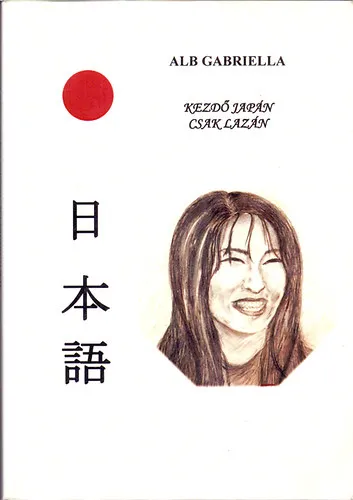 Végkiárusítás Kezdő japán csak lazán (Kézikönyv kezdő nyelvtanulók számára)