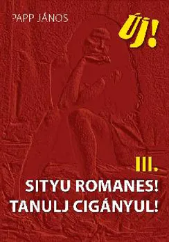 Prémium Sityu romanes! - Tanulj cigányul! III.