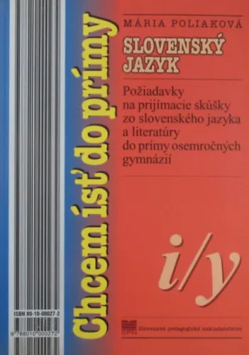 Chem íst' do prímy. Poziadavky na prijímacie skúsky zo slovenského jazyka a literatúry do prímy osemrocnych gymnázií Ne maradj le