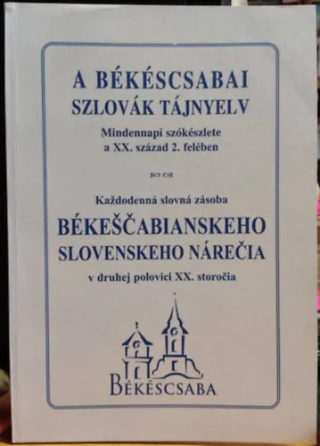 Újdonság A Békéscsabai szlovák tájnyelv mindennapi szókészlete a XX. század 2. felében