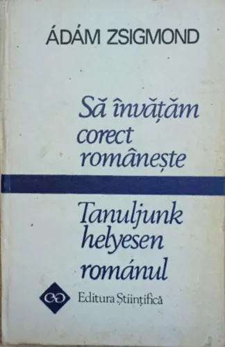 Sa invátám corect románeste - Tanuljun helyesen románul Bestseller
