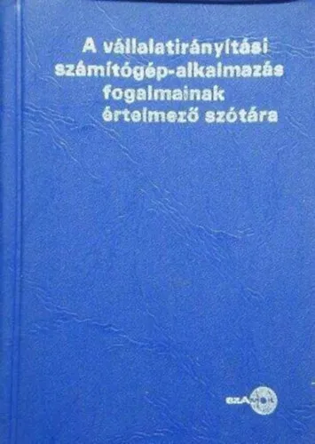 Vedd meg online A vállalatirányítási számítógép-alkalmazás fogalmainak értelmező szótára