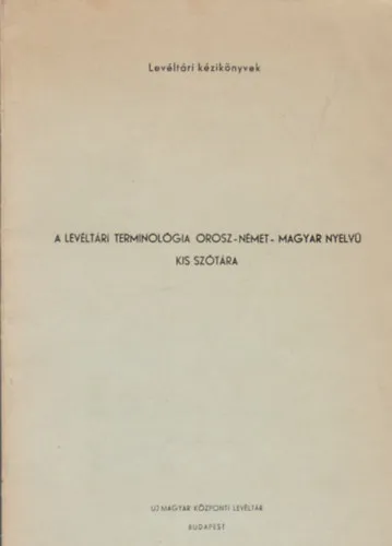 A levéltári terminológia orosz-német-magyar nyelvű kis szótára Olcsóbb