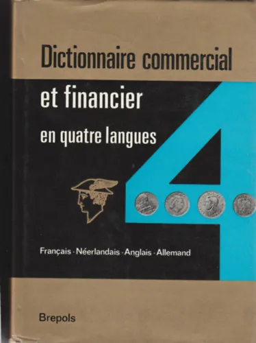 Szuper ajánlat Dictionnaire commercial et financier en quarte langues (Kereskedelmi szótár négy nyelven)