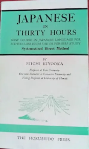 Japanese in Thirty Hours. First Course in Japanese Language for Either Class Room Use or for Self Study Rendeld meg most
