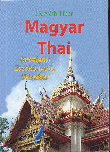 Magyar-Thai Társalgási Zsebkönyv és Útiszótár Gyors kiszállítás