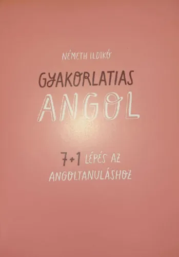 Kedvezmény Gyakorlatias angol 7+1 lépés az angoltanuláshoz