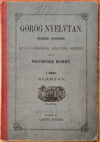 Görög nyelvtan kezdők számára az élő görögök kiejtése szerint I. rész: Alaktan Ne maradj le