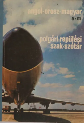 Angol-orosz-magyar polgári repülési szak-szótár I. (a-m) Gyors kiszállítás