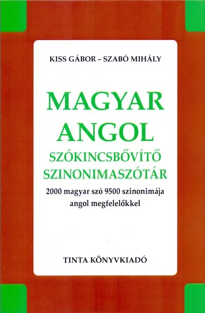 Magyar-angol szókincsbővítő szinonimaszótár - 2000 magyar szó 9500 szinonimája angol megfelelőkkel Prémium
