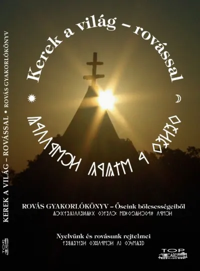 Kerek a világ - rovással - Rovás gyakorlókönyv - Őseink bölcsességeiből Olcsóbb