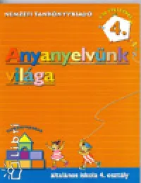 Rendeld meg most Anyanyelvünk világa 4 o.