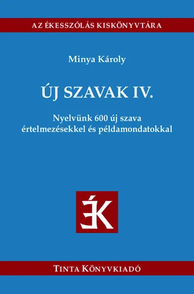 Ne maradj le Új szavak IV. - Nyelvünk 600 új szava értelmezésekkel és példamondatokkal