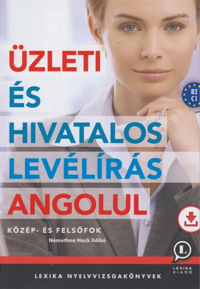 Vásárlói kedvenc Üzleti és hivatalos levélírás angolul - közép- és felsőfok