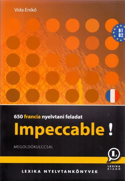 Impeccable! - 650 francia nyelvtani feladat - B1-B2 Legkelendőbb