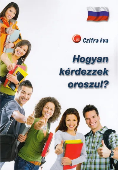 Hogyan kérdezzek oroszul? Legnépszerűbb