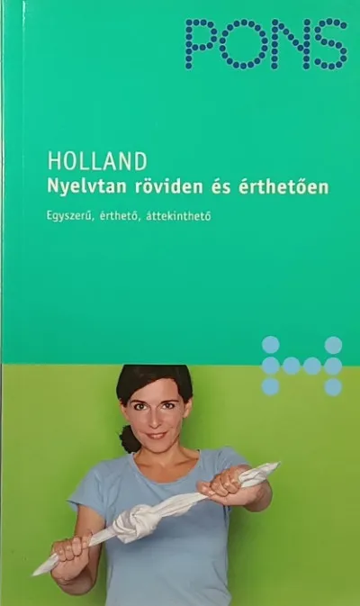 Pons holland nyelvtan röviden és érthetően - Egyszerű, érthető, áttekinthető Exkluzív ajánlat