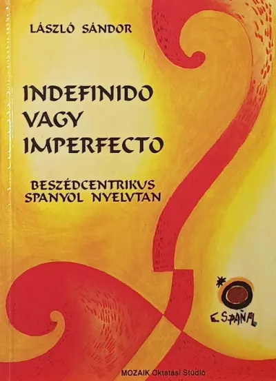 Népszerű Indefinido vagy imperfecto - Beszédcentrikus spanyol nyelvtan