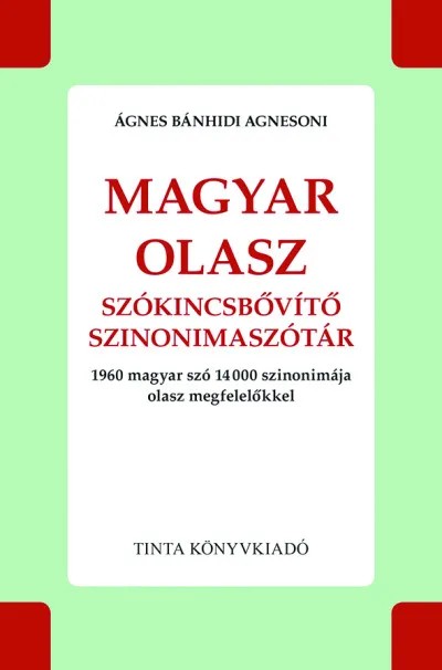 Népszerű Magyar-olasz szókincsbővítő szinonimaszótár - 1960 magyar szó 14000 szinonimája olasz megfelelőkkel