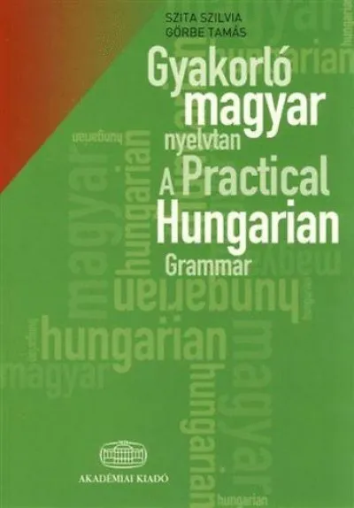 Gyakorló magyar nyelvtan + szójegyzék - A Practical Hungarian Grammar + glossary Akció