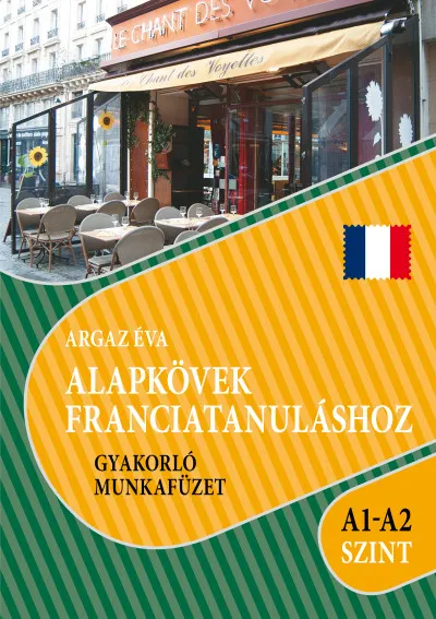 Alapkövek franciatanuláshoz A1-A2 szint - Gyakorló munkafüzet Outlet