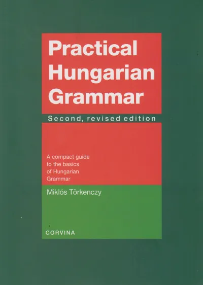 Kedvezményes ár Practical Hungarian Grammar - A compact guide to the basics of Hungarian Grammar