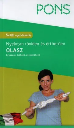 Pons Olasz nyelvtan röviden és érthetően - Önálló nyelvtanulás - Egyszerű, érthető, áttekinthető Utolsó esély